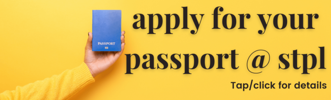 This is an image that has the text "apply for your passport at stpl. Tap/click for details".